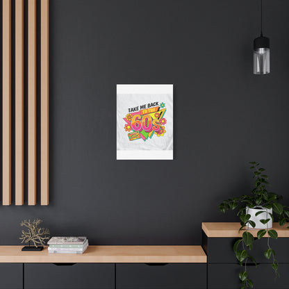 Take Me Back to the 60s Canvas — Retro Pop Art Matte Stretched Wall Art