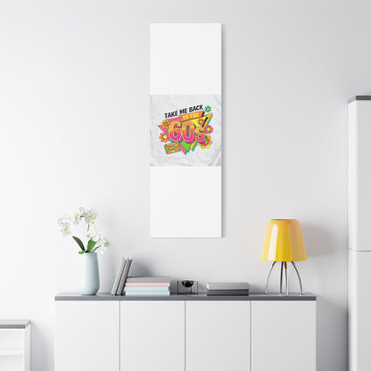 Take Me Back to the 60s Canvas — Retro Pop Art Matte Stretched Wall Art