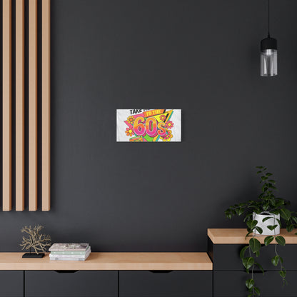 Take Me Back to the 60s Canvas — Retro Pop Art Matte Stretched Wall Art