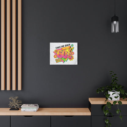 Take Me Back to the 60s Canvas — Retro Pop Art Matte Stretched Wall Art