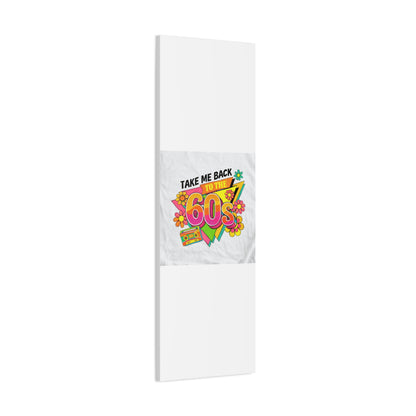 Take Me Back to the 60s Canvas — Retro Pop Art Matte Stretched Wall Art