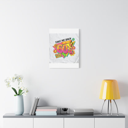 Take Me Back to the 60s Canvas — Retro Pop Art Matte Stretched Wall Art